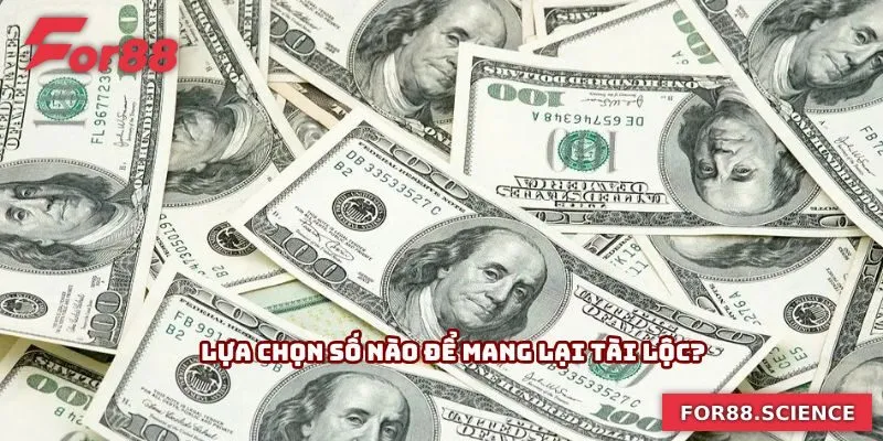 Lựa chọn số nào để mang lại tài lộc?