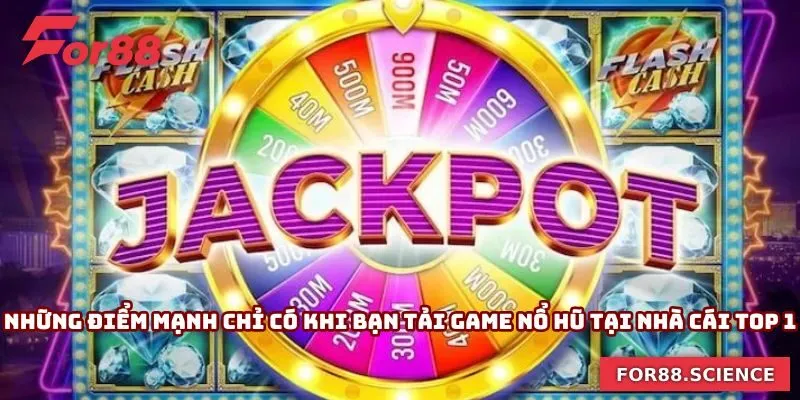 Những điểm mạnh độc đáo chỉ có khi bạn tải game nổ hũ tại nhà cái top 1