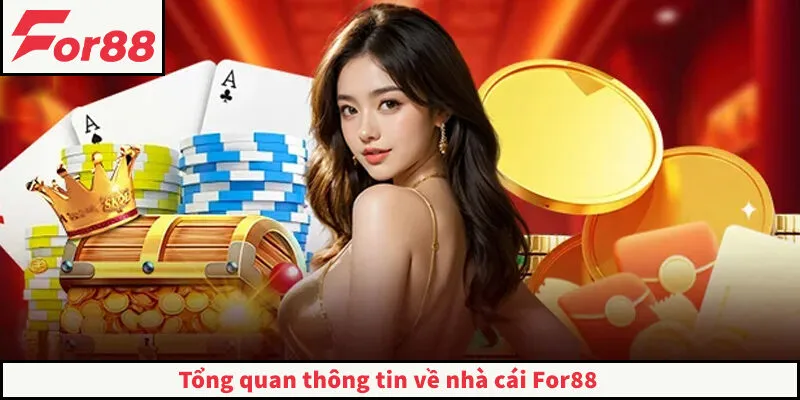 FOR88 - Trang Chủ FOR88.COM Chính Thức Không Bị Chặn 2026 Tổng quan thông tin về nhà cái For88